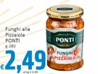 Paghi Poco Funghi alla Pizzaiola PONTI g 280 offerta