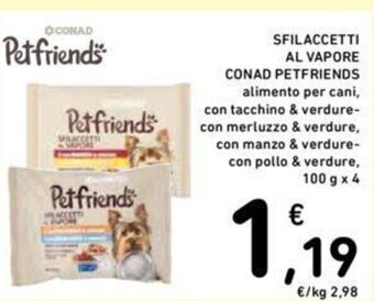 Conad SFILACCETTI AL VAPORE CONAD PETFRIENDS 100 g x 4 offerta