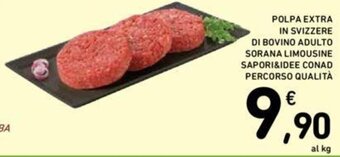 Conad POLPA EXTRA IN SVIZZERE DI BOVINO ADULTO SORANA LIMOUSINE SAPORI&IDEE CONAD PERCORSO QUALITÀ offerta