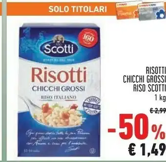 Conad Superstore Riso Scotti - Risotti Chicchi Grossi 1000 G(ml) offerta