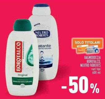 Conad BAGNODOCCIA BOROTALCO, NEUTRO ROBERTS vari tipi 600 ml offerta