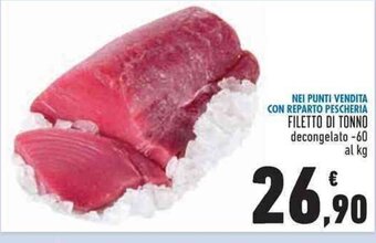 Conad NEI PUNTI VENDITA CON REPARTO PESCHERIA FILETTO DI TONNO decongelato -60 al kg offerta