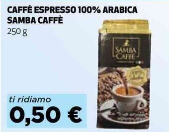 Coop CAFFÈ ESPRESSO 100% ARABICA SAMBA CAFFÈ 250 g offerta