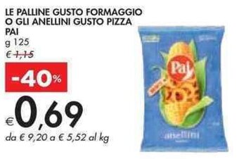 Bennet LE PALLINE GUSTO FORMAGGIO O GLI ANELLINI GUSTO PIZZA PAI g 125 offerta