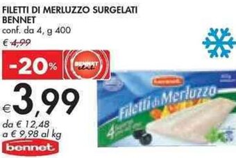 Bennet FILETTI DI MERLUZZO SURGELATI BENNET conf. da 4, g 400 offerta