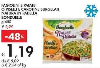 Bennet FAGIOLINI E PATATE O PISELLI E CAROTINE SURGELATI NATURA IN PADELLA BONDUELLE g 450 offerta