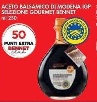 Bennet ACETO BALSAMICO DI MODENA IGP SPAGHETTI O SPAGHETTONI SELEZIONE GOURMET BENNET PASTA DI GRAGNANO SELEZIONE GOURMET BENNET ml offerta