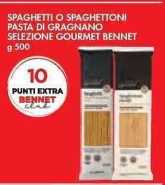 Bennet SPAGHETTI O SPAGHETTONI SELEZIONE GOURMET BENNET PASTA DI GRAGNANO SELEZIONE GOURMET BENNET g 500 offerta