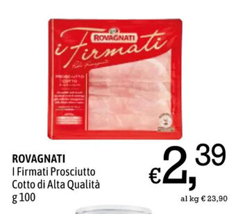A&O ROVAGNATI I Firmati Prosciutto Cotto di Alta Qualità g 100 offerta