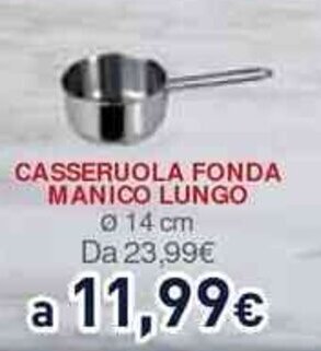 Unieuro CASSERUOLA FONDA MANICO LUNGO Ø 14 cm offerta