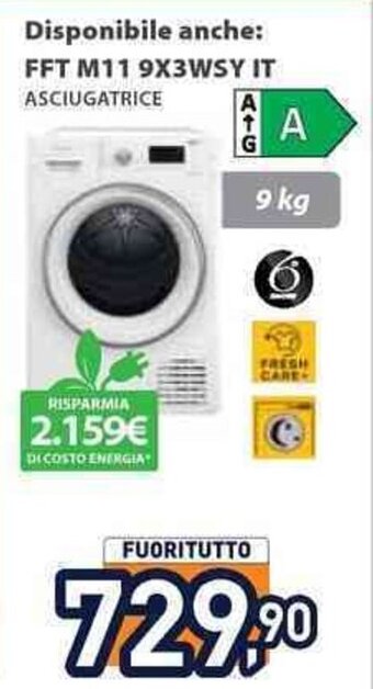 Unieuro Disponibile anche: FFT M11 9X3WSY IT ASCIUGATRICE offerta