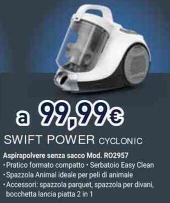 Unieuro SWIFT POWER CYCLONIC Aspirapolvere senza sacco Mod. RO2957 offerta