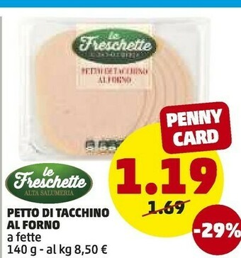PENNY Le Freschette - Petto Di Tachino Al Forno A Fette 140 G(ml) offerta