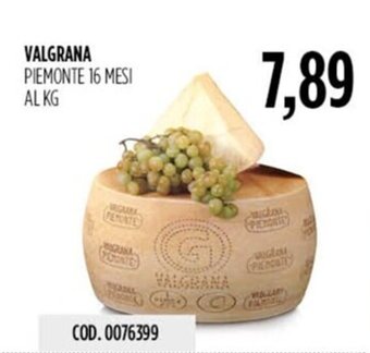 Carico Cash & Carry VALGRANA PIEMONTE 16 MESI AL KG offerta