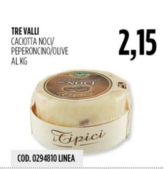 Carico Cash & Carry TRE VALLI CACIOTTA NOCI/ PEPERONCINO/OLIVE AL KG offerta