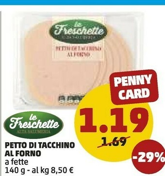 PENNY Le Freschette - Petto Di Tachino Al Forno A Fette 140 G(ml) offerta