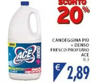 Mercatò Ace Candeggina Piu + Denso Fresco Profumo offerta