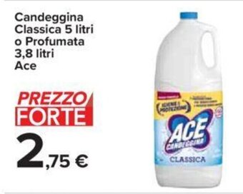 Carrefour Iper Candeggina Classica 5 litri o Profumata 3,8 litri Ace offerta
