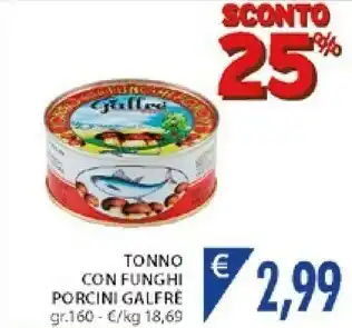 Mercatò Local Galfre Tonno Con Funghi Porcini 160 G offerta