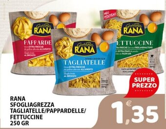 Premium Supermercati RANA SFOGLIAGREZZA TAGLIATELLE/PAPPARDELLE/ FETTUCCINE 250 GR offerta