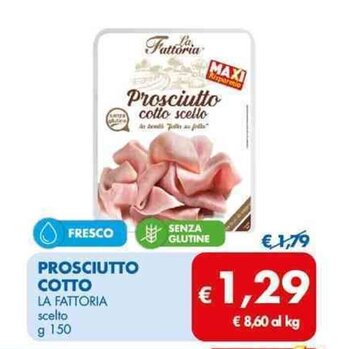 MD Discount PROSCIUTTO COTTO LA FATTORIA scelto g 150 offerta