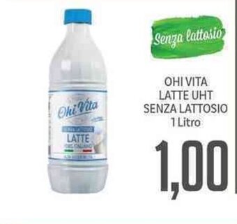 Supermercati Piccolo Ohi Vita Latte Uht senza lattosio 1 Litro offerta