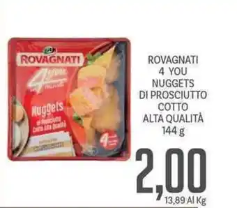 Supermercati Piccolo Rovagnati 4 You Nuggets di Prosciutto cotto alta qualità 144g offerta