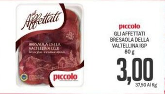Supermercati Piccolo piccolo GLI AFFETTATI BRESAOLA DELLA VALTELLINA IGP 80 g offerta