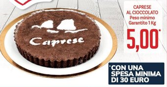 Supermercati Piccolo CAPRESE AL CIOCCOLATO Peso minimo Garantito 1 Kg offerta