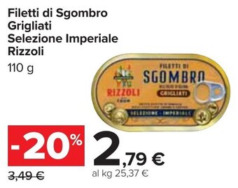 Carrefour Filetti di Sgombro Grigliati Selezione Imperiale Rizzoli 110 g offerta