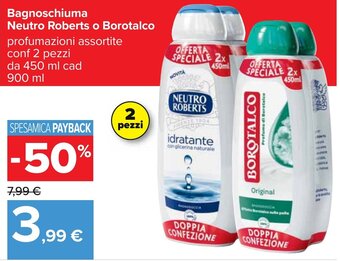 Carrefour Bagnoschiuma Neutro Roberts o Borotalco profumazioni assortite conf 2 pezzi da 450 ml cad 900 ml offerta