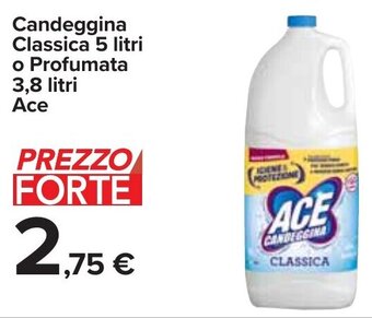 Carrefour Candeggina Classica 5 litri o Profumata 3,8 litri Ace offerta