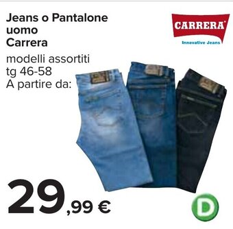 Carrefour Jeans o Pantalone uomo Carrera modelli assortiti tg 46-58 A partire da: offerta