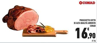 Conad PROSCIUTTO COTTO DI ALTA QUALITÀ ARROSTO CONAD offerta