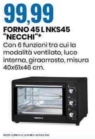 Eurospin FORNO 45 L NKS45 "NECCHI"* Con 6 funzioni tra cui la modalità ventilato, luce interna, giraarrosto, misura 40x61x46 cm. offerta