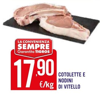 Tigros COTOLETTE E NODINI DI VITELLO offerta