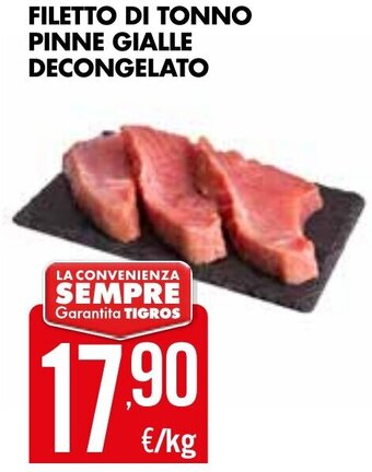 Tigros FILETTO DI TONNO PINNE GIALLE DECONGELATO offerta