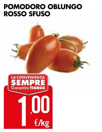 Tigros POMODORO OBLUNGO ROSSO SFUSO offerta