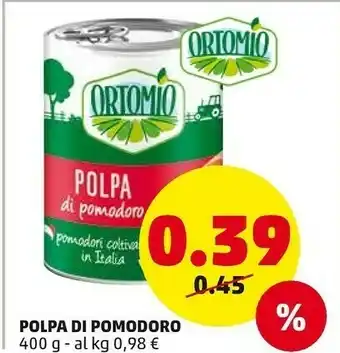 PENNY Ortomio - Polpa Di Pomodoro 400 G(ml) offerta