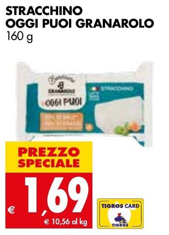 Tigros STRACCHINO OGGI PUOI GRANAROLO 160 g offerta