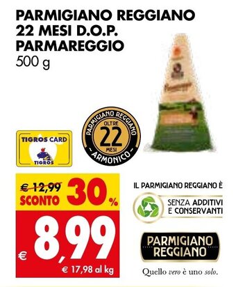 Tigros PARMIGIANO REGGIANO 22 MESI D.O.P. PARMAREGGIO 500 g offerta