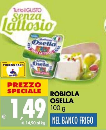 Tigros ROBIOLA OSELLA 100 g offerta