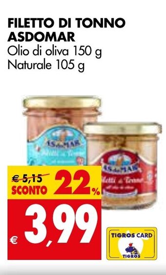 Tigros FILETTO DI TONNO ASDOMAR Olio di oliva 150 g Naturale 105 g offerta