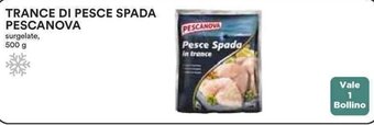 TRANCE DI PESCE SPADA PESCANOVA surgelate, 500 g