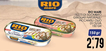 SpesAmica RIO MARE FILETTI DI SGOMBRO GRIGLIATI NATURALE/ PICCANTE/ OLIO DI OLIVA 150 GR offerta