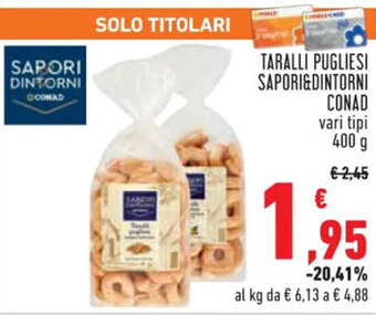 Conad TARALLI PUGLIESI SAPORI&DINTORNI CONAD 400 g offerta