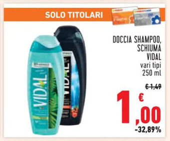 Conad DOCCIA SHAMPOO, SCHIUMA VIDAL vari tipi 250 ml offerta