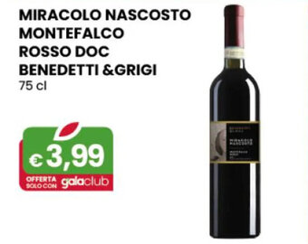 Gala Supermercati MIRACOLO NASCOSTO MONTEFALCO ROSSO DOC BENEDETTI &GRIGI 75 cl offerta