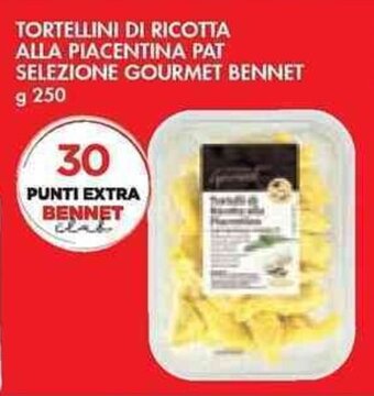 Bennet TORTELLINI DI RICOTTA ALLA PIACENTINA PAT SELEZIONE GOURMET BENNET g 250 offerta