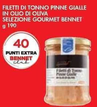 Bennet FILETTI DI TONNO PINNE GIALLE IN OLIO DI OLIVA SELEZIONE GOURMET BENNET g 190 offerta